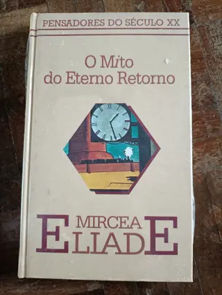 O Mito do Eterno Retorno de Mircea Eliade | LivrosPT