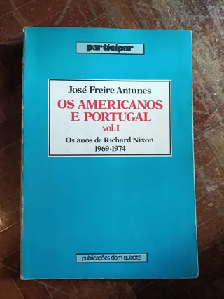 Os Americanos e Portugal vol. I: Os anos de Richard Nixon 1969-1974 de José Freire Antunes | LivrosPT