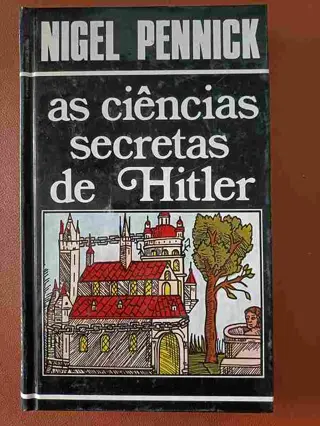 As ciências secretas de Hitler de Nigel Pennick | LivrosPT