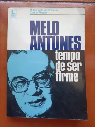 Melo Antunes: Tempo de Ser Firme de M. Manuela de S. Rama, Carlos Plantier | LivrosPT