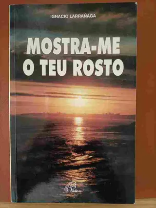 Mostra-me o teu rosto de Ignacio Larrañaga | LivrosPT
