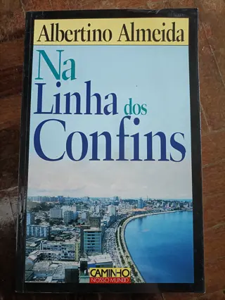 Na Linha dos Confins de Albertino Almeida | LivrosPT