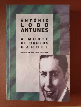 A morte de Carlos Gardel de António Lobo Antunes | LivrosPT