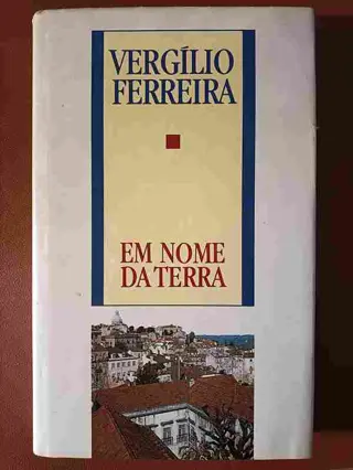 Em nome da Terra de Vergílio Ferreira | LivrosPT