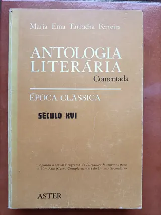 Antologia Literária Comentada: Época Clássica Século XVI de Maria Ema Tarracha Ferreira | LivrosPT