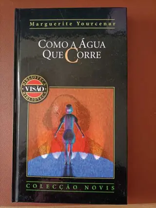 Como a água que corre de Marguerite Yourcenar | LivrosPT
