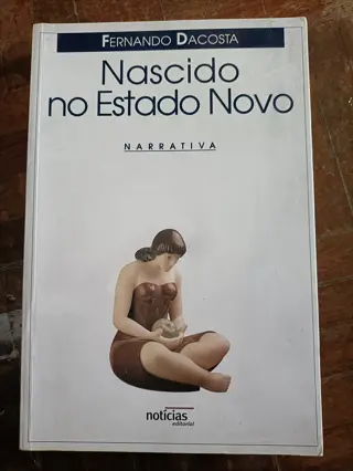 Nascido no Estado Novo de Fernando Dacosta | LivrosPT