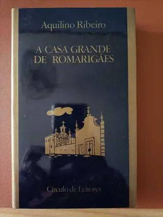 A casa grande de romarigães de Aquilino Ribeiro | LivrosPT