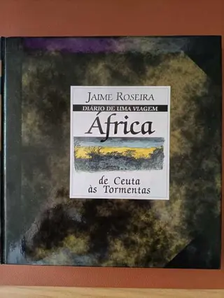 Diário de uma viagem África de Ceuta às Tormentas de Jaime Roseira | LivrosPT