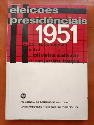 Eleições Presidenciais 1951 e Correspondência entre Oliveira Salazar e Craveiro Lopes de Comissão do Livro Negro sobre o Regime Fascista | LivrosPT