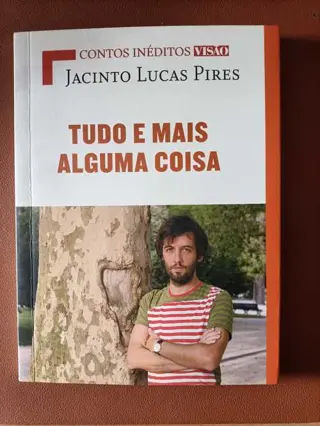Tudo e mais alguma coisa de Jacinto Lucas Pires | LivrosPT