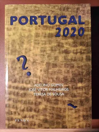 Portugal 2020 de Adelino Gomes, José Malheiros, Teresa de Sousa | LivrosPT