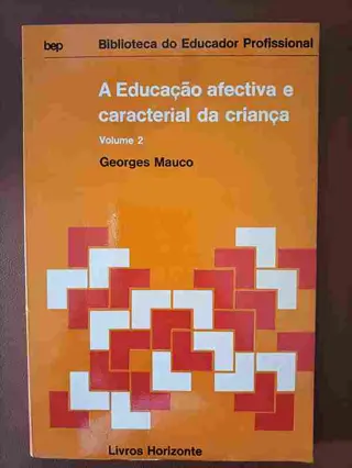 A educação afectiva e caracterial da criança de Georges Mauco | LivrosPT