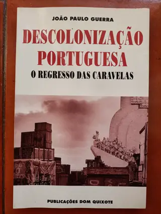 Descolonização Portuguesa: O Regresso das Caravelas de João Paulo Guerra | LivrosPT